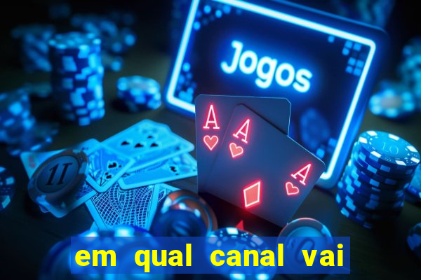 em qual canal vai passar o jogo do inter hoje